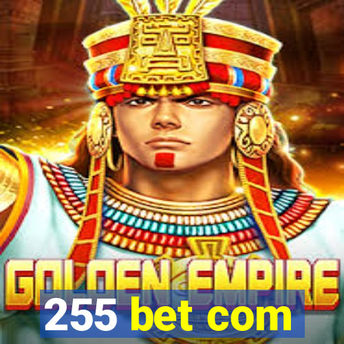 255 bet com